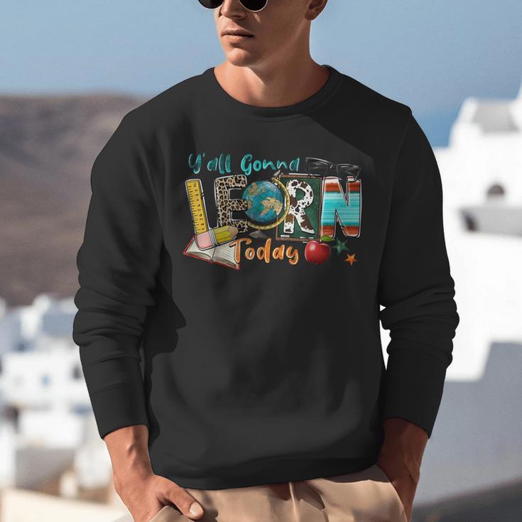 Y'All Gonna LEARN Today Back To School Teacher Appreciation Unisex Sweatshirt, funny gift Y'All Gonna LEARN Today Back To School Teacher Appreciation Unisex Sweatshirt, funny gift