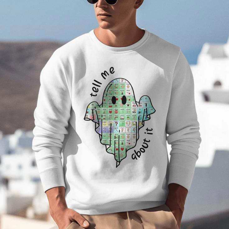 AAC Ghost Tell Me About It Speech Pathology AAC Sped Teacher Unisex Sweatshirt, funny gift AAC Ghost Tell Me About It Speech Pathology AAC Sped Teacher Unisex Sweatshirt, funny gift