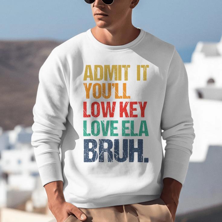 Admit It You Low Key Love ELA Bruh First Day School Teacher Unisex Sweatshirt, funny gift Admit It You Low Key Love ELA Bruh First Day School Teacher Unisex Sweatshirt, funny gift