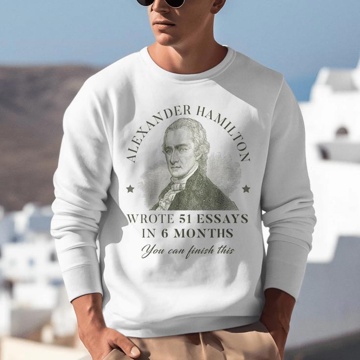 Alexander Hamilton Wrote 51 Essays In 6 Months Teacher Quote Unisex Sweatshirt, funny gift Alexander Hamilton Wrote 51 Essays In 6 Months Teacher Quote Unisex Sweatshirt, funny gift