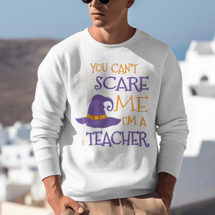You Can't Scare Me I'm A Teacher Unisex Sweatshirt, funny gift