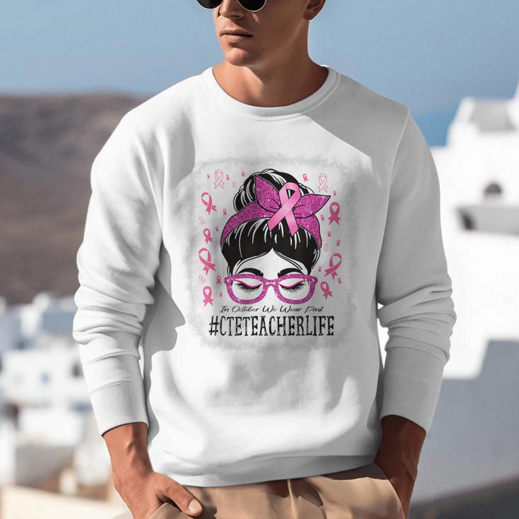 CTE Teacher In October We Wear Pink Breast Cancer Awareness Unisex Sweatshirt, funny gift CTE Teacher In October We Wear Pink Breast Cancer Awareness Unisex Sweatshirt, funny gift