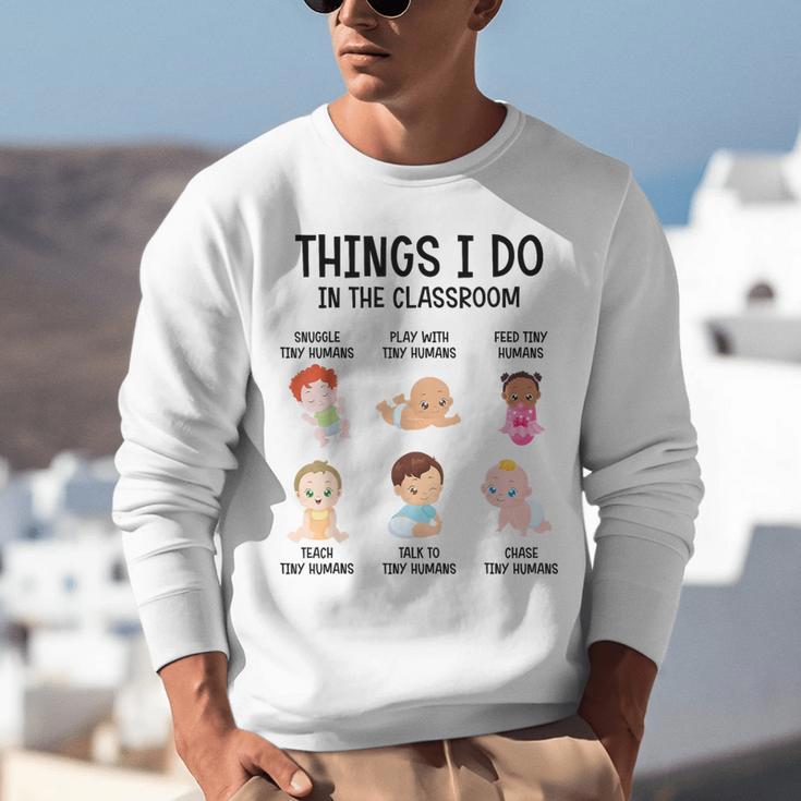 Daycare Preschool Infant Teacher Thing I Do In The Classroom Unisex Sweatshirt, funny gift