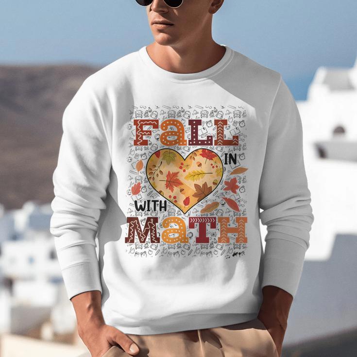 Fall Teacher Fall In Love With Math Math Thanksgiving For Men Women Unisex Sweatshirt, funny gift