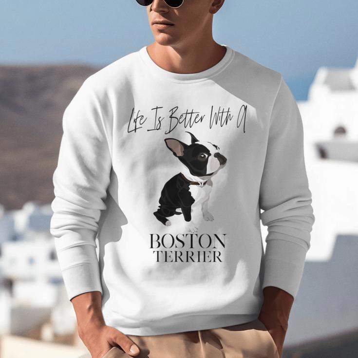 Life Is Better With A Boston Terrier Dog For Lover Unisex Sweatshirt, funny gift