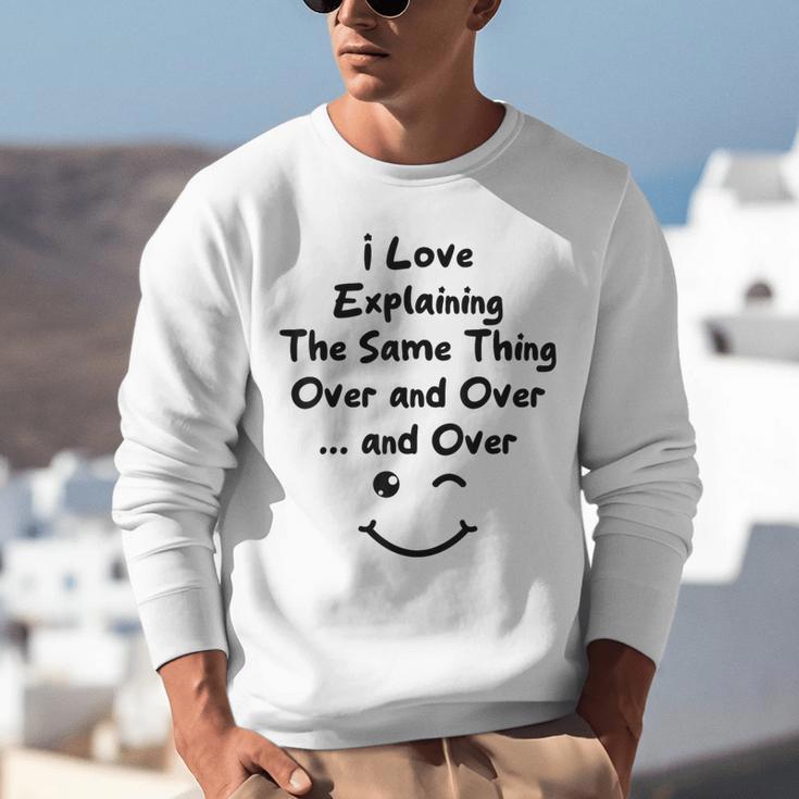 I Love Explaining The Same Thing Teacher Lie Party Unisex Sweatshirt, funny gift