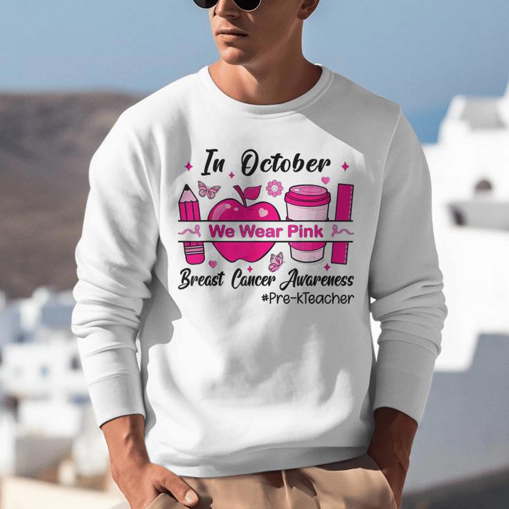Pre-k Teacher In October We Wear Pink Breast Cancer Unisex Sweatshirt, funny gift Pre-k Teacher In October We Wear Pink Breast Cancer Unisex Sweatshirt, funny gift