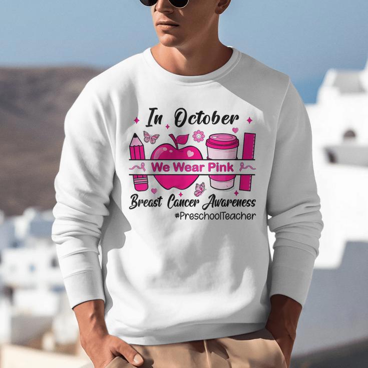 Preschool Teacher In October We Wear Pink Breast Cancer Unisex Sweatshirt, funny gift