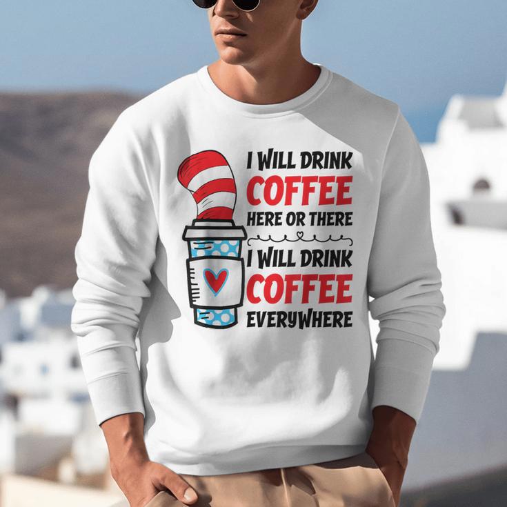 I Will Drink Coffee Here Or There Funny Teacher Teaching Men Women Girls Kids Unisex Sweatshirt, funny gift