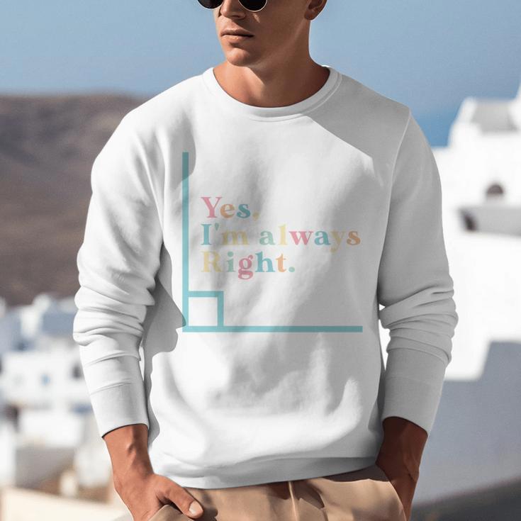 Yes I'm Always Right Math Teacher Geometry Angle Unisex Sweatshirt, funny gift Yes I'm Always Right Math Teacher Geometry Angle Unisex Sweatshirt, funny gift