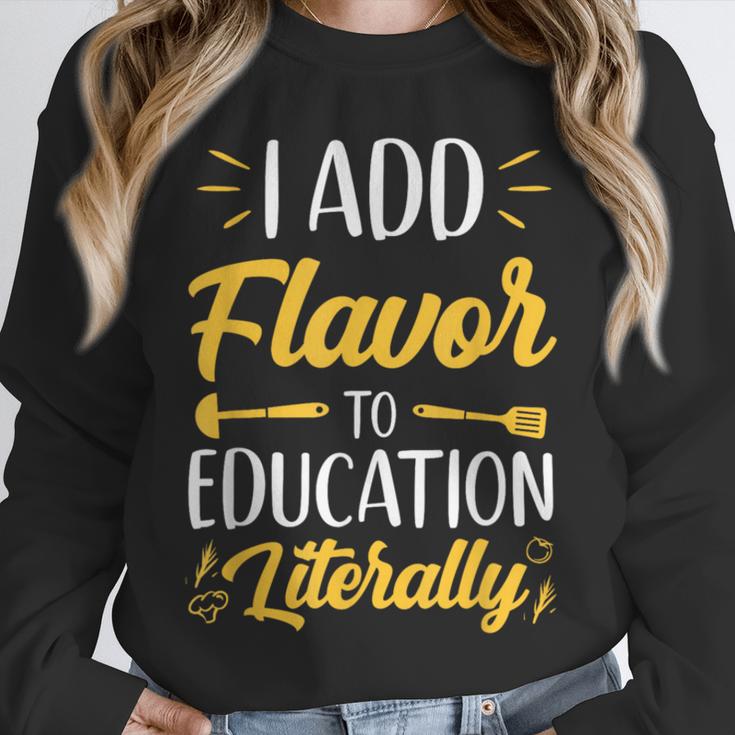I Add Flavor To Education Literally Culinary Arts Teacher Unisex Sweatshirt, novelty gifts, funny gifts