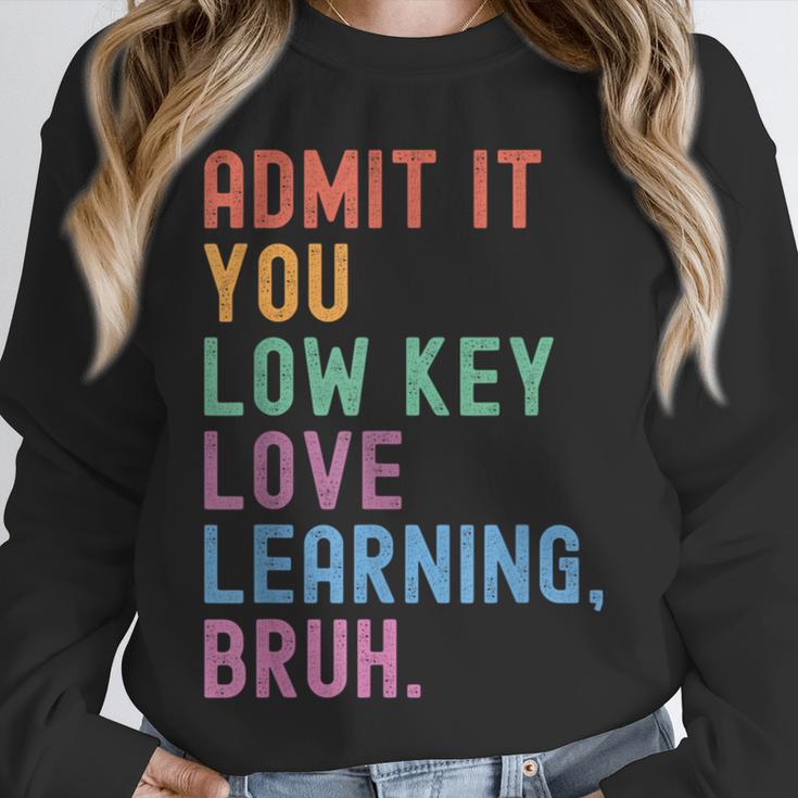 Admit It You Low Key Love Learning Bruh Teachers Women Unisex Sweatshirt, novelty gifts, funny gifts Admit It You Low Key Love Learning Bruh Teachers Women Unisex Sweatshirt, novelty gifts, funny gifts