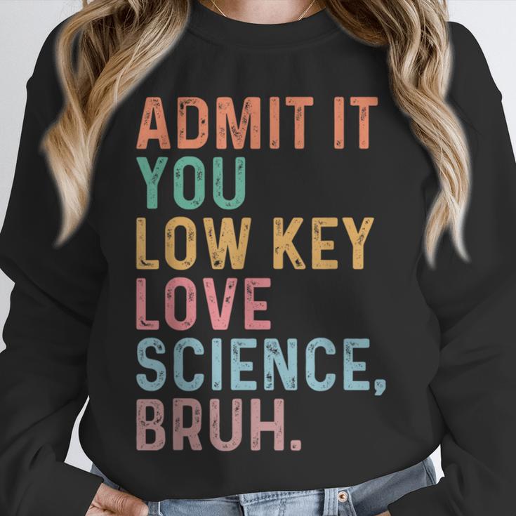 Admit It You Low Key Love Science Bruh Scientist Teacher Unisex Sweatshirt, novelty gifts, funny gifts