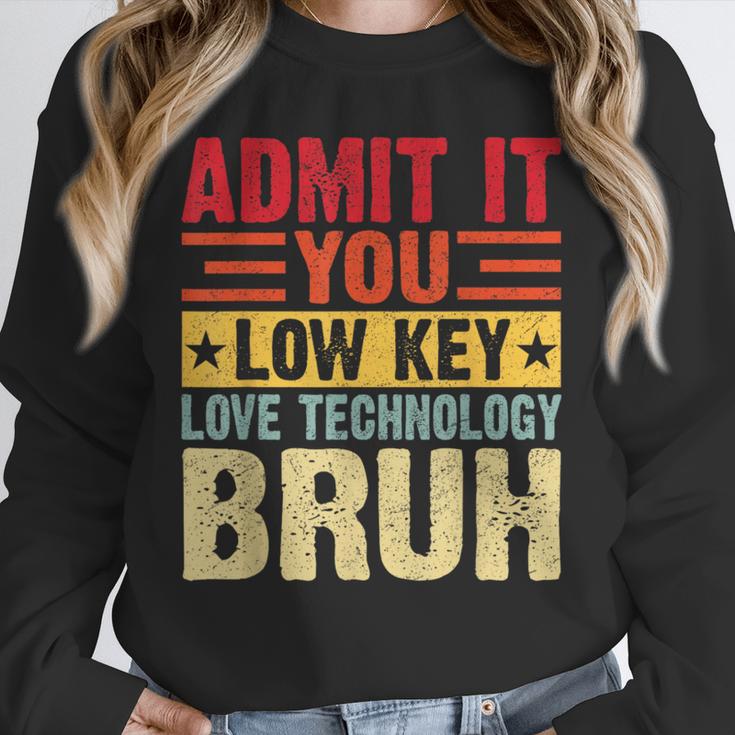 Admit It You Low Key Love Technology Bruh Teacher Kid Unisex Sweatshirt, novelty gifts, funny gifts Admit It You Low Key Love Technology Bruh Teacher Kid Unisex Sweatshirt, novelty gifts, funny gifts