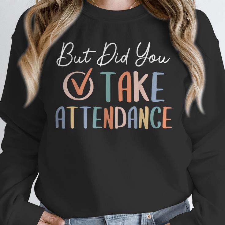 But Did You Take Attendance-Teacher School Secretary Team Unisex Sweatshirt, novelty gifts, funny gifts