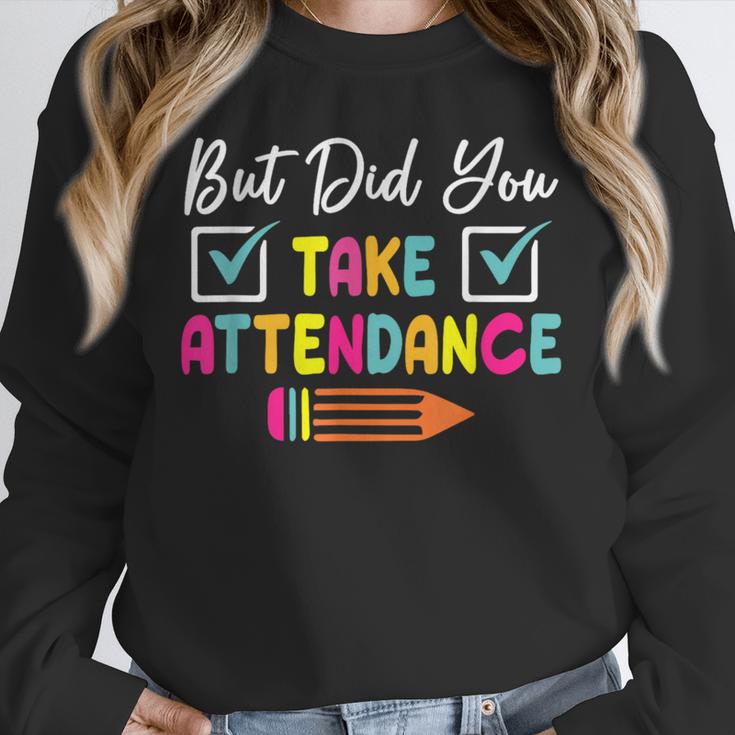 But Did You Take Attendance Teacher School Secretary Team Unisex Sweatshirt, novelty gifts, funny gifts