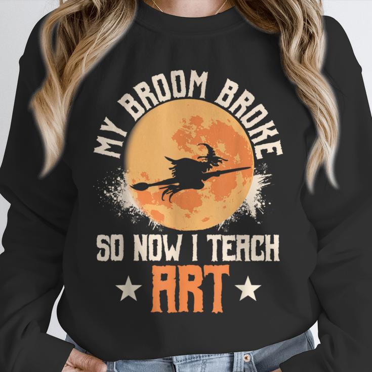 My Broom Broke So Now I Teach Art Teacher Halloween Costume For Men Women Unisex Sweatshirt, novelty gifts, funny gifts My Broom Broke So Now I Teach Art Teacher Halloween Costume For Men Women Unisex Sweatshirt, novelty gifts, funny gifts