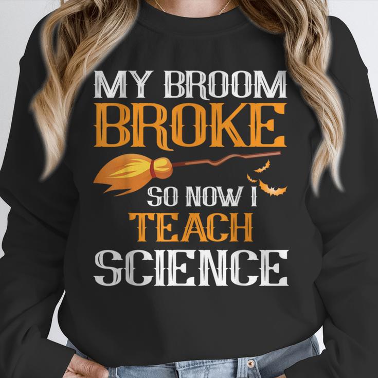 My Broom Broke So Now I Teach Science Teacher Halloween Unisex Sweatshirt, novelty gifts, funny gifts