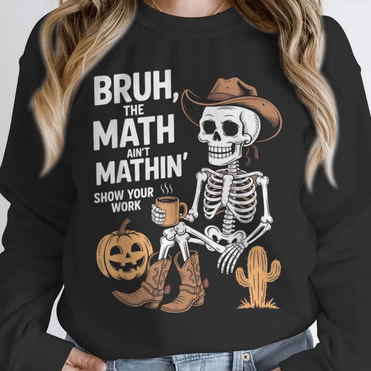 Bruh The Math Ain't Mathin' Show Your Work Halloween Teacher Unisex Sweatshirt, novelty gifts, funny gifts Bruh The Math Ain't Mathin' Show Your Work Halloween Teacher Unisex Sweatshirt, novelty gifts, funny gifts