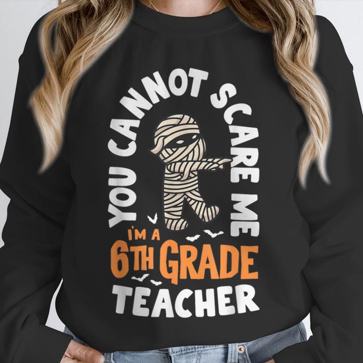You Cannot Scare Me Im A Teacher 6th Grade Halloween Teacher For Men Women Kids Unisex Sweatshirt, novelty gifts, funny gifts