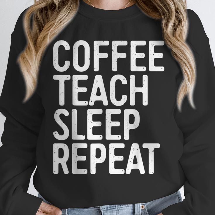Coffee Teach Sleep Repeat Shirt Coffee Men Women Teacher Unisex Sweatshirt, novelty gifts, funny gifts