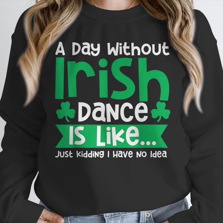 A Day Without Irish Dance Step Dance Teacher Irish Dancer Unisex Sweatshirt, novelty gifts, funny gifts A Day Without Irish Dance Step Dance Teacher Irish Dancer Unisex Sweatshirt, novelty gifts, funny gifts