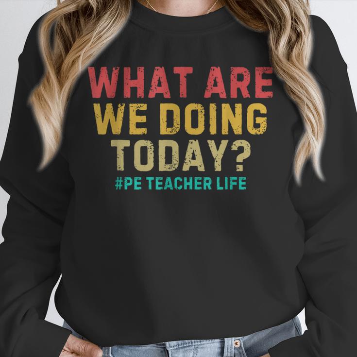 What Are We Doing Today PE Teacher Life Unisex Sweatshirt, novelty gifts, funny gifts What Are We Doing Today PE Teacher Life Unisex Sweatshirt, novelty gifts, funny gifts