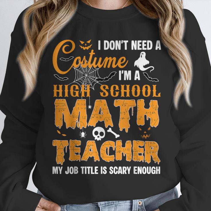 Don't Need Costume I'm A High School Math Teacher Halloween Unisex Sweatshirt, novelty gifts, funny gifts Don't Need Costume I'm A High School Math Teacher Halloween Unisex Sweatshirt, novelty gifts, funny gifts