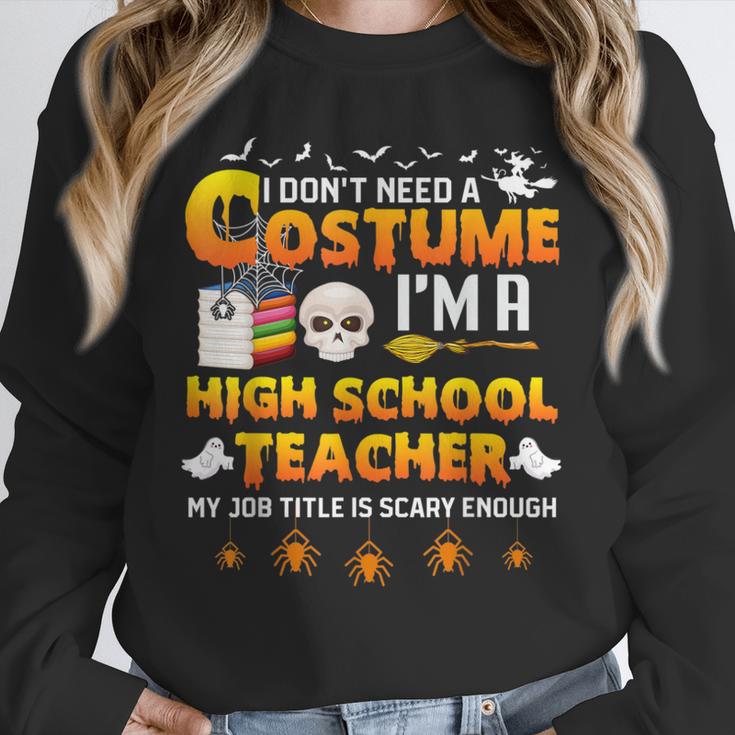 I Don't Need A Costume I'm A High School Teacher Halloween Unisex Sweatshirt, novelty gifts, funny gifts