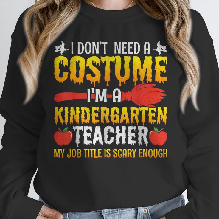 I Don't Need A Costume I'm A Kindergarten Teacher Halloween Unisex Sweatshirt, novelty gifts, funny gifts I Don't Need A Costume I'm A Kindergarten Teacher Halloween Unisex Sweatshirt, novelty gifts, funny gifts