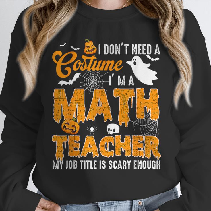 I Don't Need a Costume I'm A Math Teacher Halloween Costume Unisex Sweatshirt, novelty gifts, funny gifts