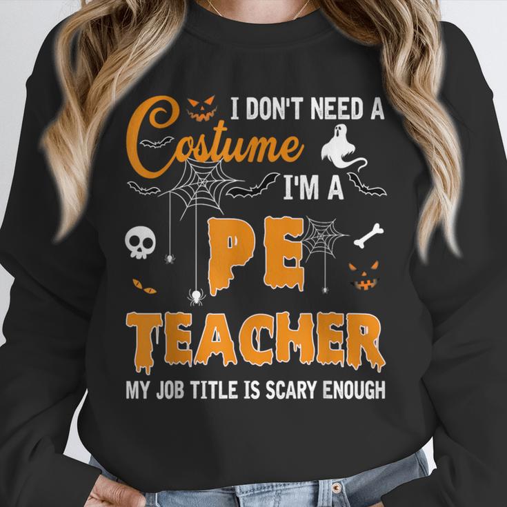 I Don't Need A Costume I'm A Pe Teacher Halloween Men Women Unisex Sweatshirt, novelty gifts, funny gifts I Don't Need A Costume I'm A Pe Teacher Halloween Men Women Unisex Sweatshirt, novelty gifts, funny gifts