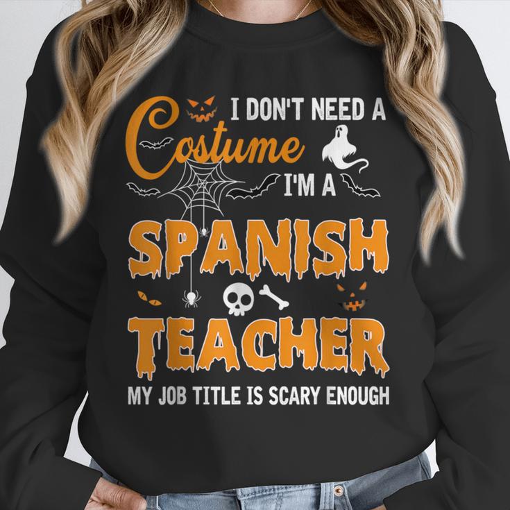 I Don't Need A Costume I'm A Spanish Teacher Halloween Men Women Unisex Sweatshirt, novelty gifts, funny gifts I Don't Need A Costume I'm A Spanish Teacher Halloween Men Women Unisex Sweatshirt, novelty gifts, funny gifts