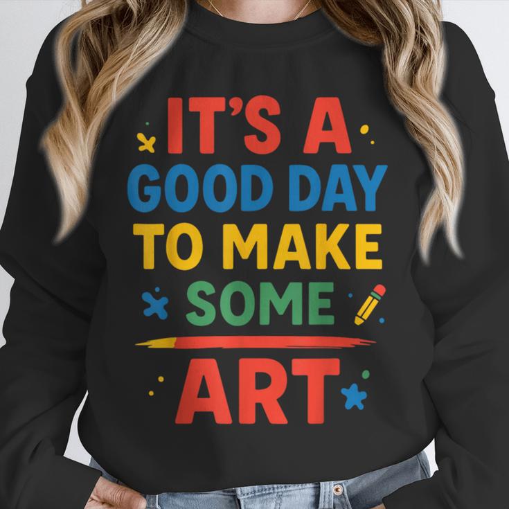 Drawing Art Artist Teacher It’s A Good Day To Make Some Art Unisex Sweatshirt, novelty gifts, funny gifts