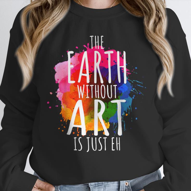 Earth Without Art Is Just Eh Painting Artist Pun Art Teacher Unisex Sweatshirt, novelty gifts, funny gifts