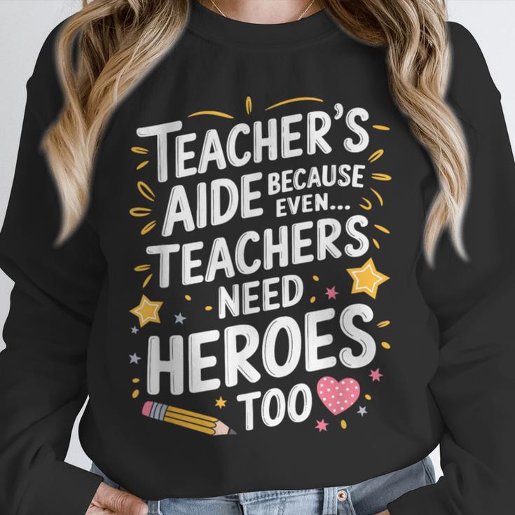 Educators Teacher's Aide Because Even Teachers Need Heroes Unisex Sweatshirt, novelty gifts, funny gifts Educators Teacher's Aide Because Even Teachers Need Heroes Unisex Sweatshirt, novelty gifts, funny gifts