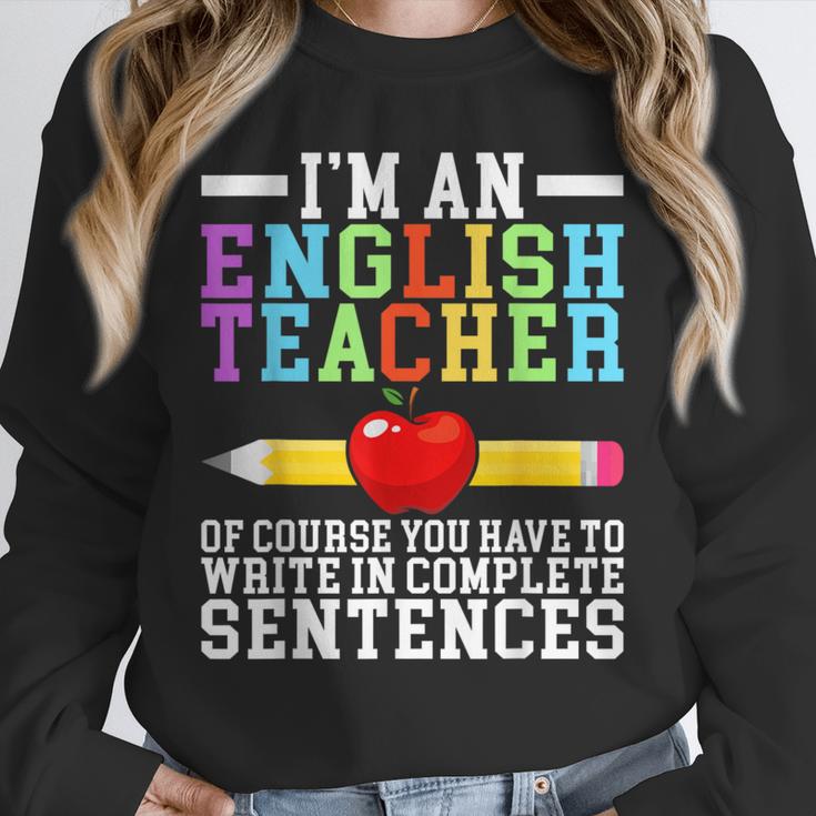 Im English Teacher You Have To Write In Complete Sentences Unisex Sweatshirt, novelty gifts, funny gifts Im English Teacher You Have To Write In Complete Sentences Unisex Sweatshirt, novelty gifts, funny gifts