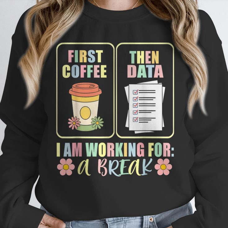 First Coffee Then Data SPED Teacher Taking a Break Unisex Sweatshirt, novelty gifts, funny gifts First Coffee Then Data SPED Teacher Taking a Break Unisex Sweatshirt, novelty gifts, funny gifts
