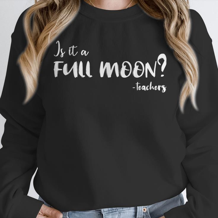 Is It A Full Moon Teachers For Men Women T-Shirt Unisex Sweatshirt, novelty gifts, funny gifts Is It A Full Moon Teachers For Men Women T-Shirt Unisex Sweatshirt, novelty gifts, funny gifts