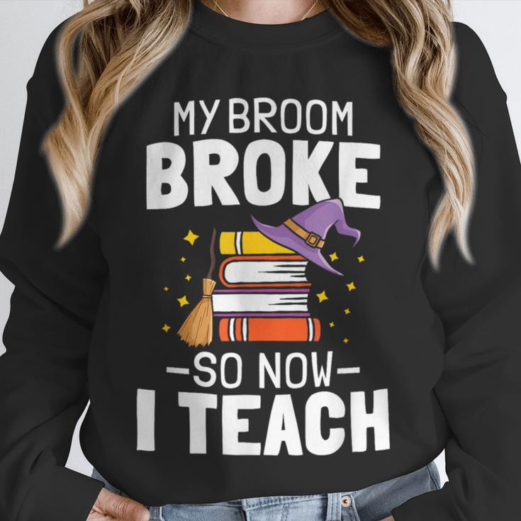 Halloween Teacher Tee My Broom Broke So Now I Teach Unisex Sweatshirt, novelty gifts, funny gifts Halloween Teacher Tee My Broom Broke So Now I Teach Unisex Sweatshirt, novelty gifts, funny gifts