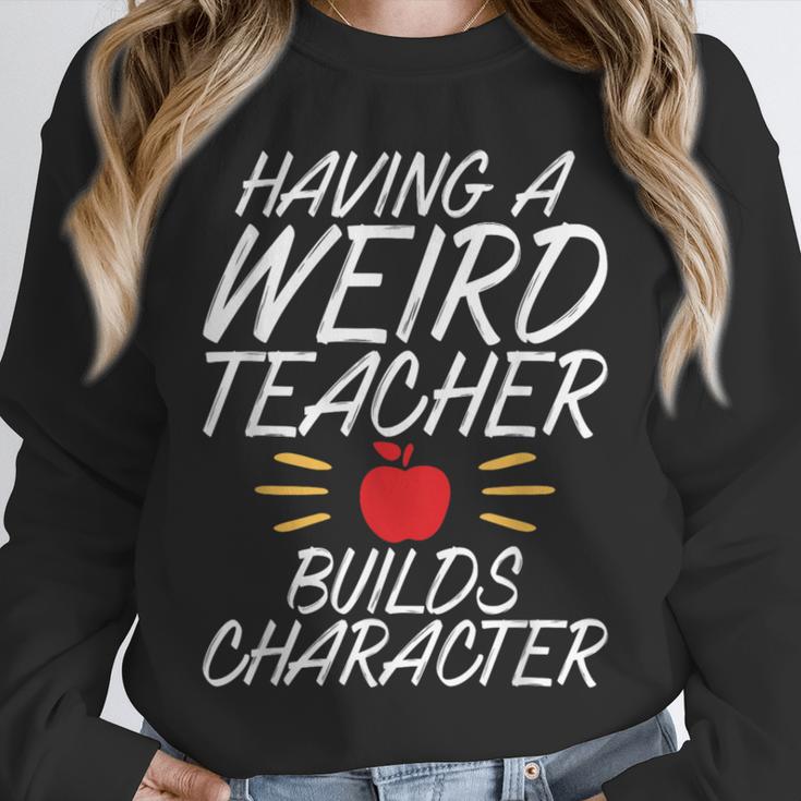 Having a Weird Teacher Builds Character School Teacher Unisex Sweatshirt, novelty gifts, funny gifts Having a Weird Teacher Builds Character School Teacher Unisex Sweatshirt, novelty gifts, funny gifts