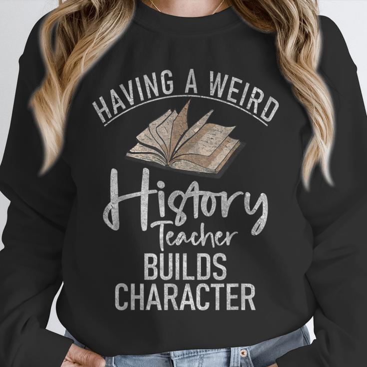 Having a Weird History Teacher Builds Character History Unisex Sweatshirt, novelty gifts, funny gifts Having a Weird History Teacher Builds Character History Unisex Sweatshirt, novelty gifts, funny gifts
