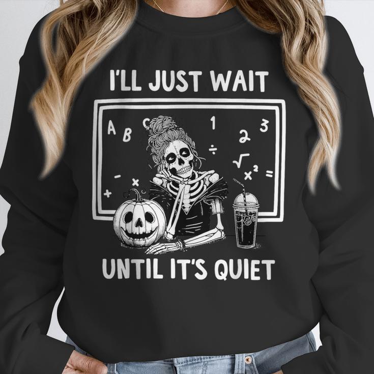 I'Ll Just Wait Until It's Quiet Halloween Teacher Mom Unisex Sweatshirt, novelty gifts, funny gifts I'Ll Just Wait Until It's Quiet Halloween Teacher Mom Unisex Sweatshirt, novelty gifts, funny gifts