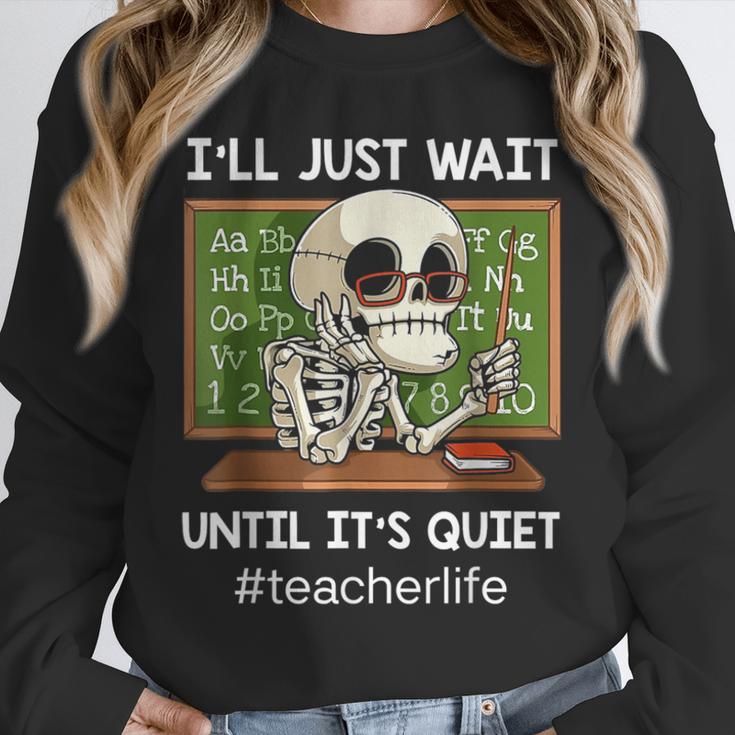 I'Ll Just Wait Until It's Quiet Sarcastic Teacher Unisex Sweatshirt, novelty gifts, funny gifts