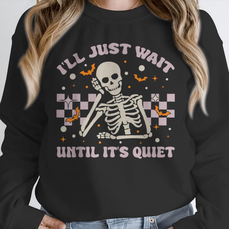 I'Ll Just Wait Until It's Quiet Skeleton Teacher Unisex Sweatshirt, novelty gifts, funny gifts