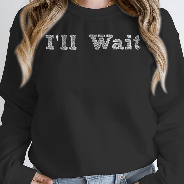 I'Ll Wait Teacher School Shirt Unisex Sweatshirt, novelty gifts, funny gifts I'Ll Wait Teacher School Shirt Unisex Sweatshirt, novelty gifts, funny gifts