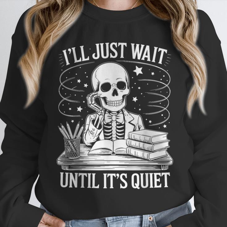 I'Ll Wait Until It's Quiet Tshirt Skeleton Teacher Halloween Unisex Sweatshirt, novelty gifts, funny gifts