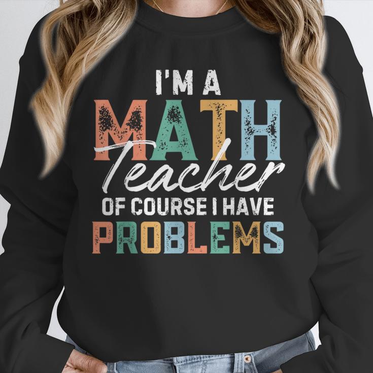 I'm A Math Teacher Of Course I Have Problems Back To School Unisex Sweatshirt, novelty gifts, funny gifts