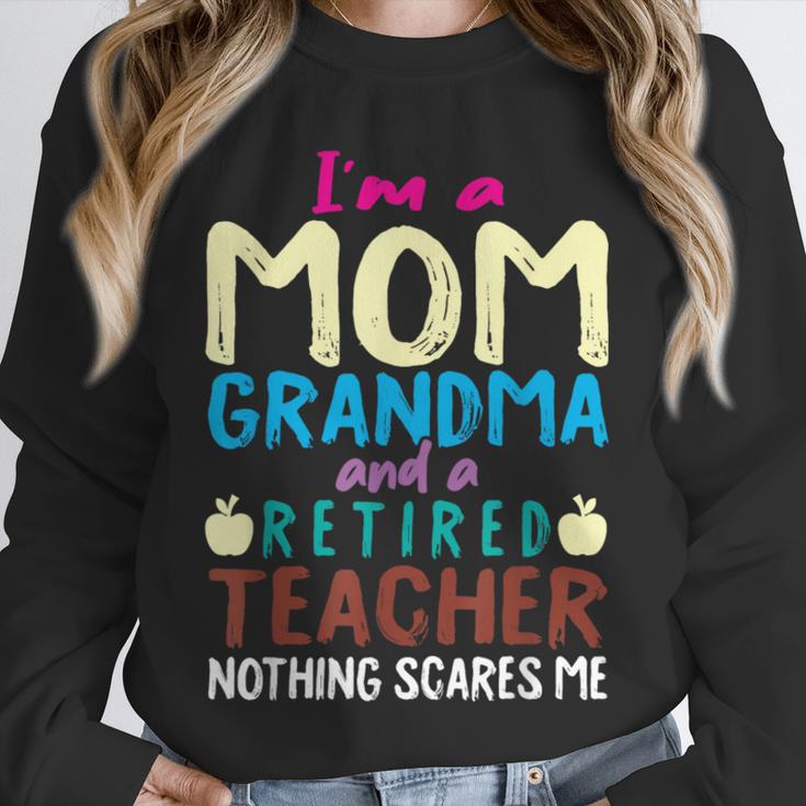 I'm Mom Grandma And A Retired Teacher Nothing Scares Me Men Women Unisex Sweatshirt, novelty gifts, funny gifts I'm Mom Grandma And A Retired Teacher Nothing Scares Me Men Women Unisex Sweatshirt, novelty gifts, funny gifts