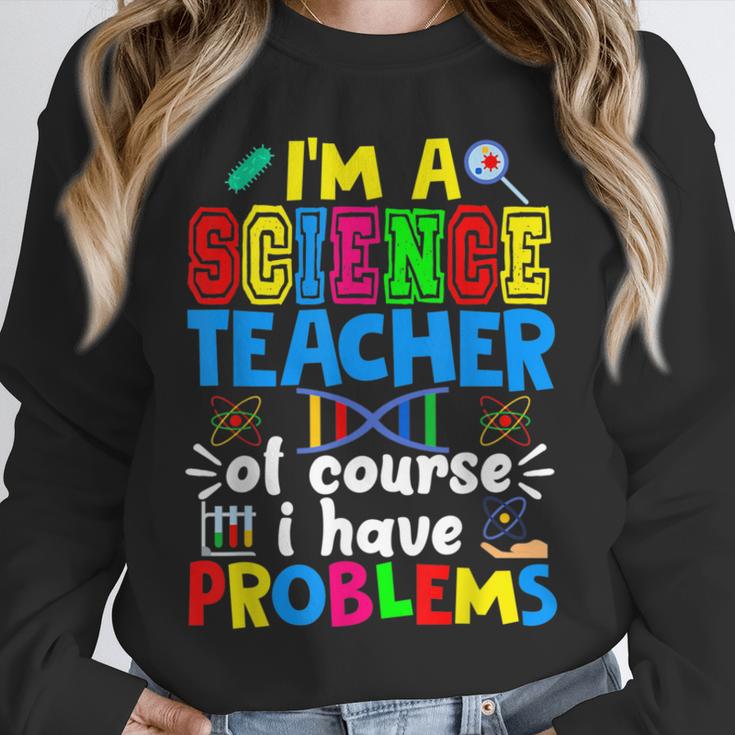 I'm Science Teacher Of Course I Have Problems Back To School Men Women Unisex Sweatshirt, novelty gifts, funny gifts I'm Science Teacher Of Course I Have Problems Back To School Men Women Unisex Sweatshirt, novelty gifts, funny gifts
